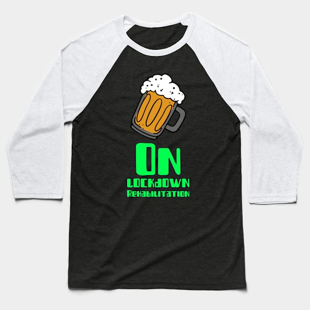 On Lock down Rehabilitation Baseball T-Shirt by Bazzar Designs